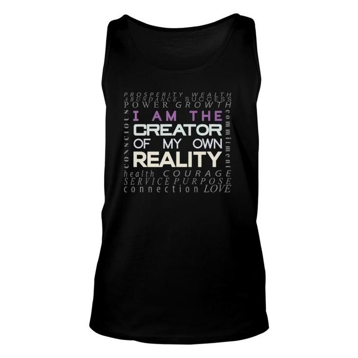I Am The Creator Of My Own Reality One Of A Kind Unisex Tank Top