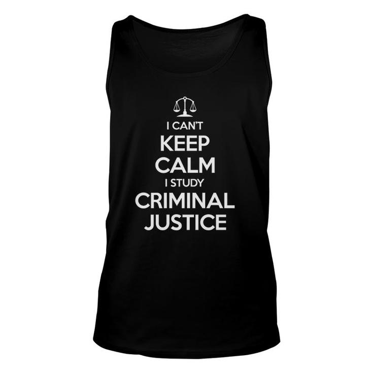 I Can't Keep Calm I Study Criminal Justice  Unisex Tank Top
