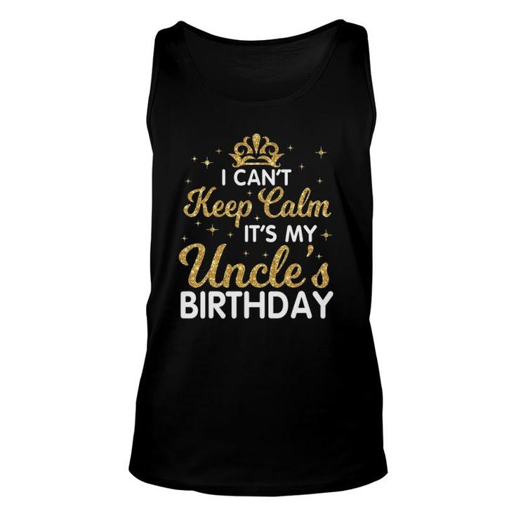 I Can't Keep Calm It's My Uncle Birthday Happy Niece Nephew Unisex Tank Top