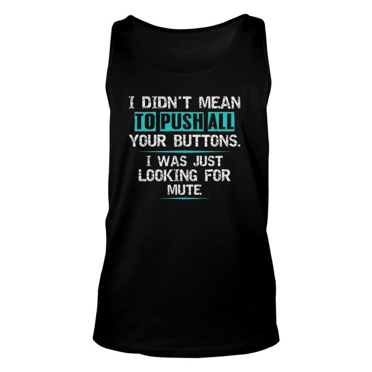 I Didn't Mean To Push Your Buttons Hilarious Sarcastic Joke Unisex Tank Top