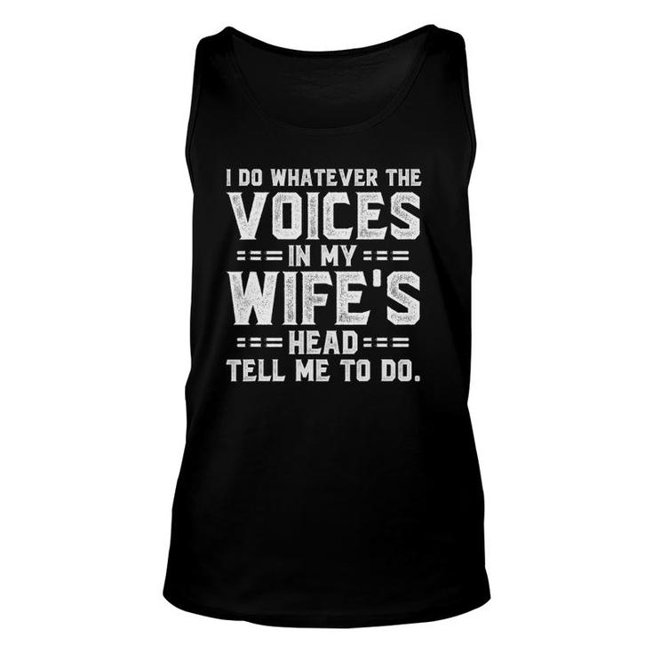 I Do Whatever The Voices In My Wife's Head Unisex Tank Top