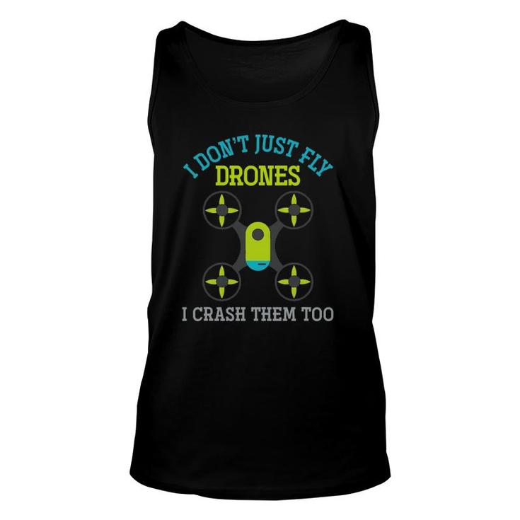 I Don't Just Fly Drones I Crash Them Too Drone Unisex Tank Top