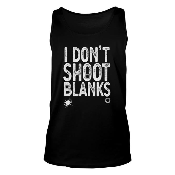 I Don't Shoot Blanks Funny Gift Dad Pregnancy Announcement  Unisex Tank Top