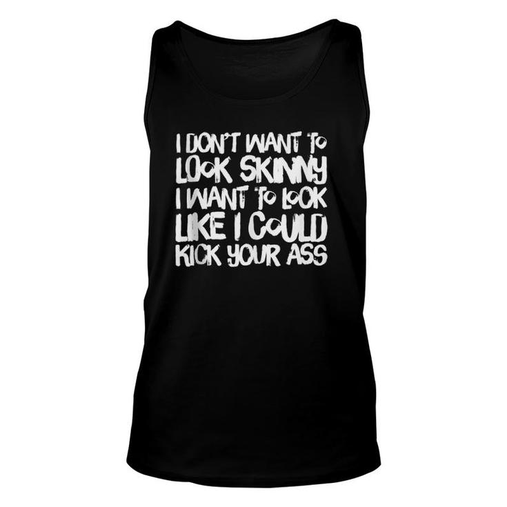 I Don't Want To Look Skinny Funny Workout Gift  Unisex Tank Top