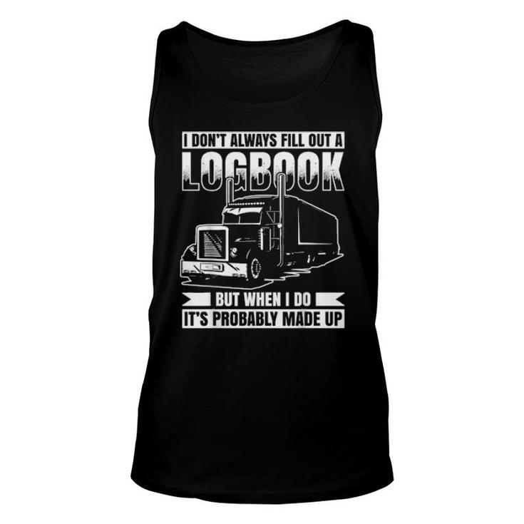 I Don´T Always Fill Out A Logbook Truck Driver  Unisex Tank Top