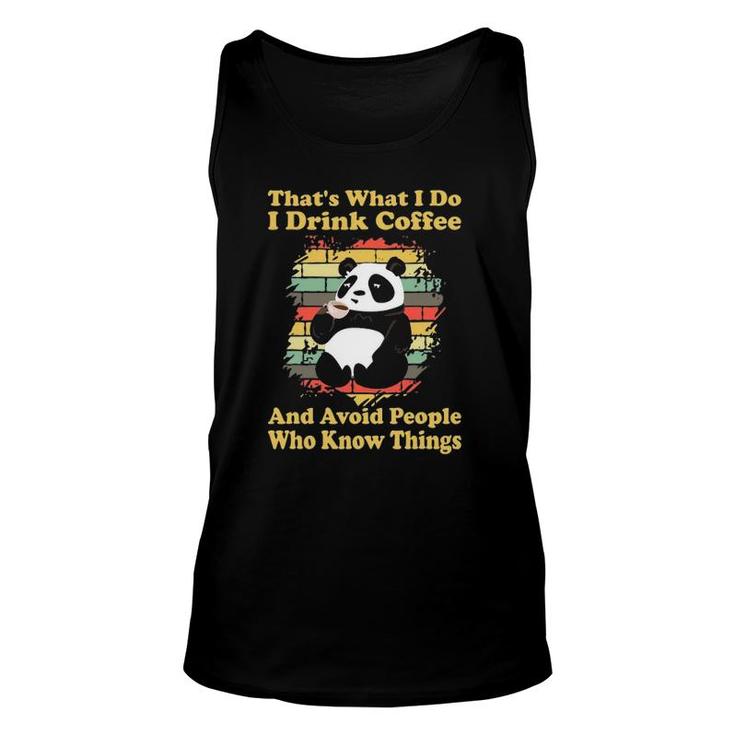 I Drink Coffee And Avoid People Who Know Things Cute Panda Unisex Tank Top