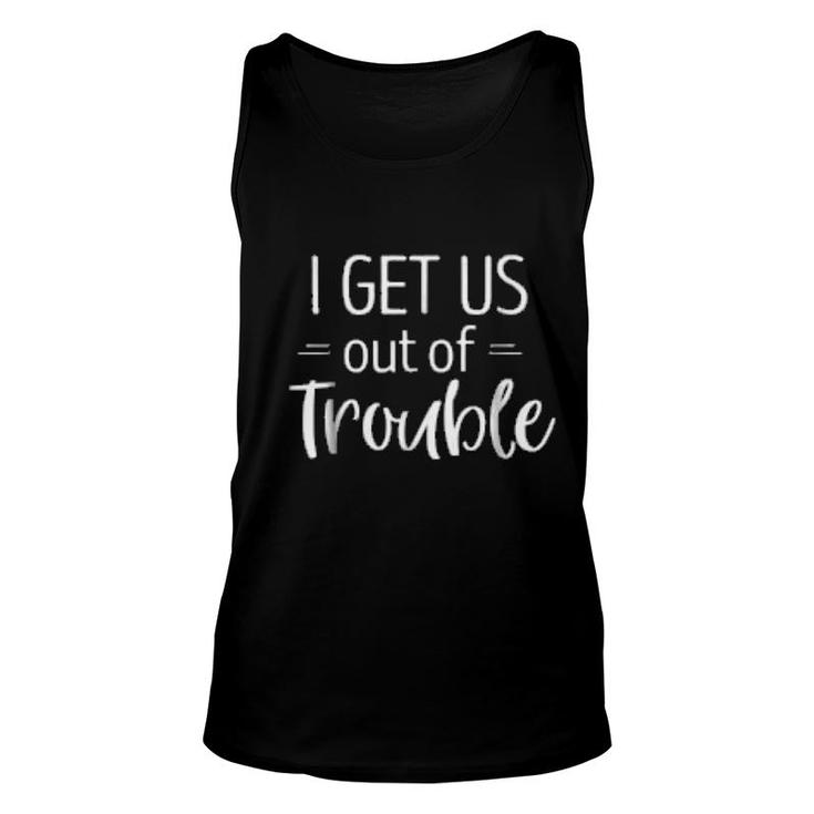I Get Us Out Of Trouble Best Friends Unisex Tank Top