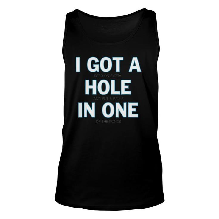 I Got A Hole In One  I Funny Golf Tee By Made Unisex Tank Top