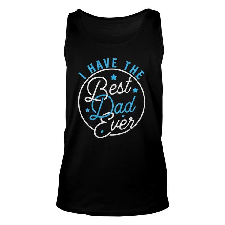 I Have Best Dad Ever Daddy Lover Kids Unisex Tank Top