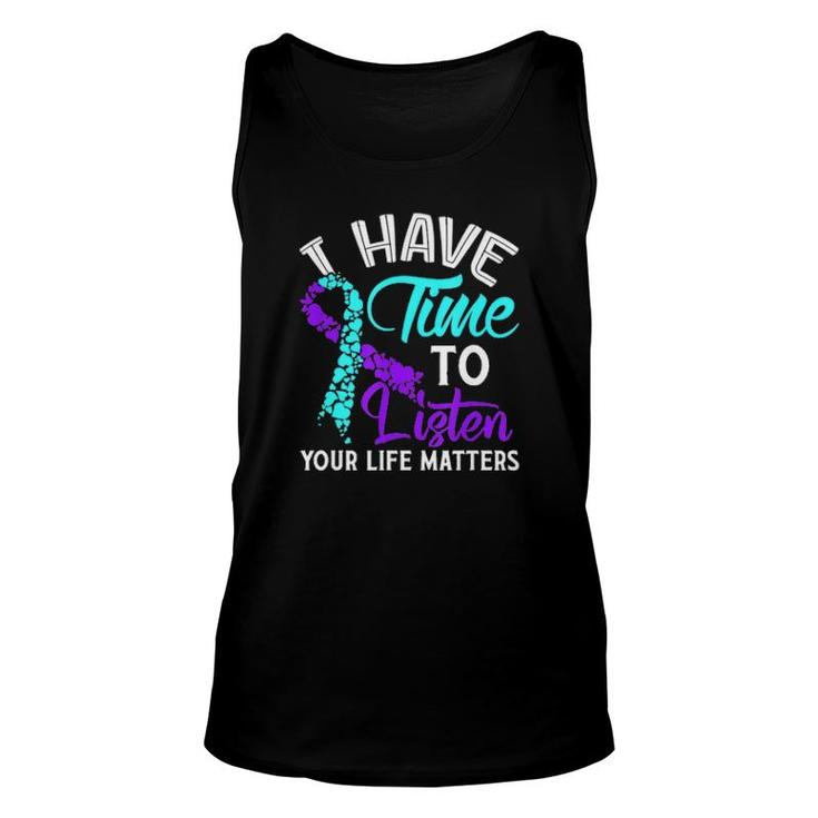 I Have Time To Listen Your Life Matters Unisex Tank Top