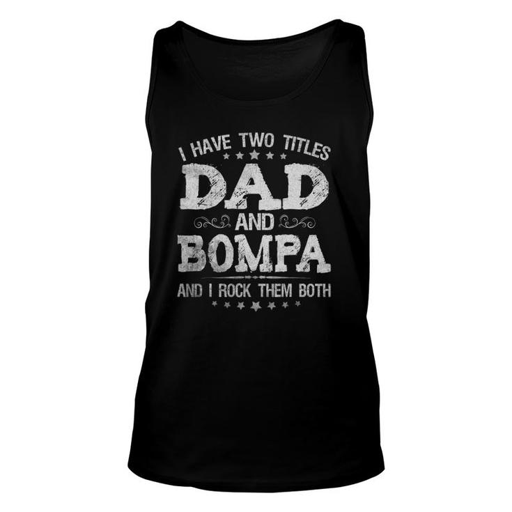 I Have Two Titles Dad And Bompa Funny Father's Day Gift Unisex Tank Top