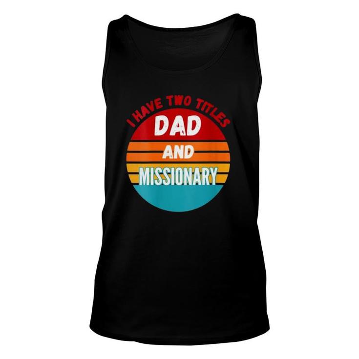 I Have Two Titles Dad And Missionary Unisex Tank Top