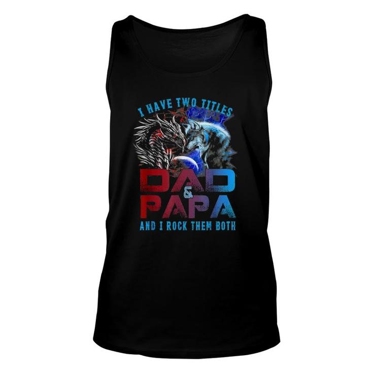 I Have Two Titles Dad And Papa Wolf And Dragon Father's Day Unisex Tank Top