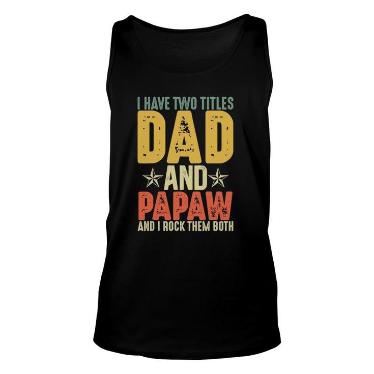 I Have Two Titles Dad And Papaw Grandparent's Day Gifts Unisex Tank Top