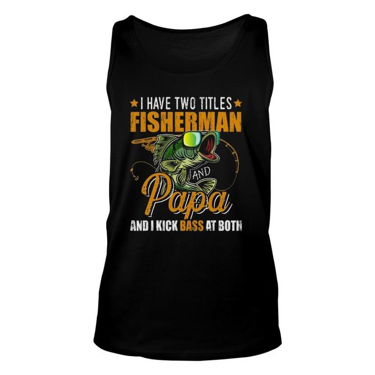 I Have Two Titles Fisherman Papa Bass Fishing Father's Day Unisex Tank Top