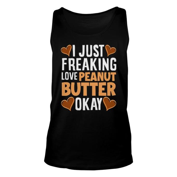 I Just Freaking Love Peanut Butter Peanut Butter  Unisex Tank Top