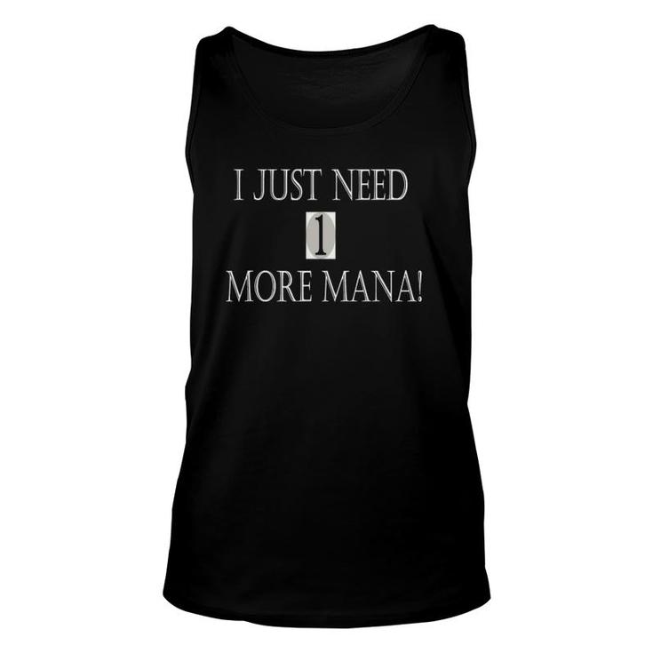 I Just Need 1 More Mana Funny Gaming  Unisex Tank Top