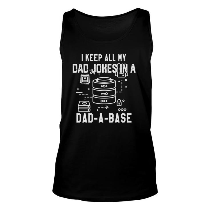 I Keep All My Dad Jokes In A Dad A Base Father's Database  Unisex Tank Top