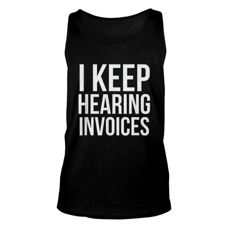I Keep Hearing Invoices Funny Accounting Cpa Gift Unisex Tank Top
