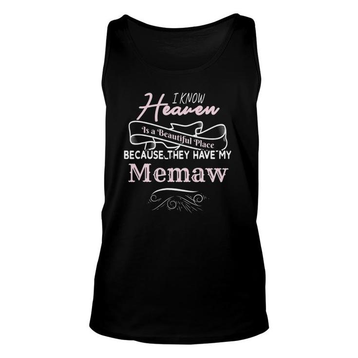 I Know Heaven Is A Beautiful Place They Have My Memaw Unisex Tank Top