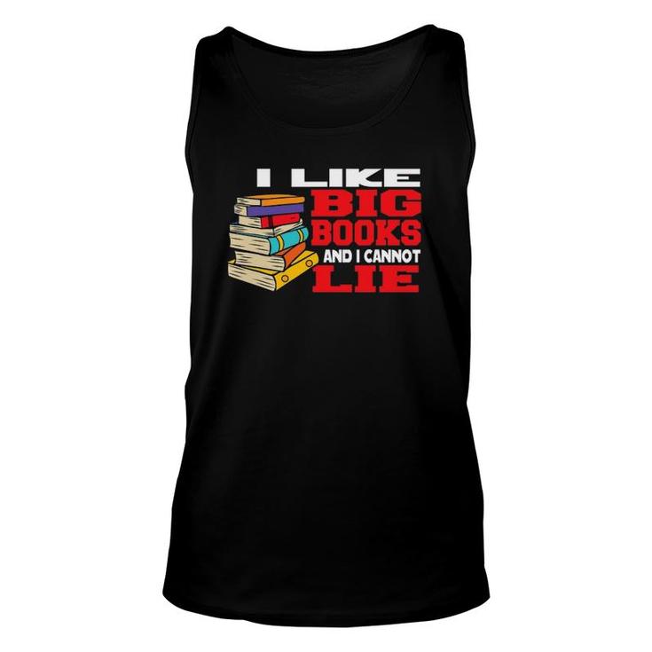 I Like Big Books And Cannot Lie Bookworm Book Reader Unisex Tank Top
