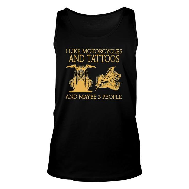 I Like Motorcycles And Tattoos And Maybe 3 People Unisex Tank Top