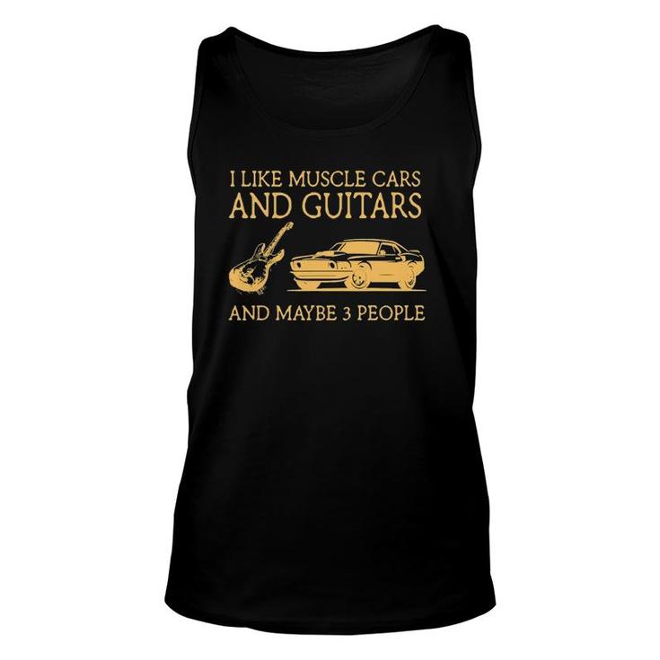 I Like Muscle Cars And Guitars And Maybe 3 People Unisex Tank Top