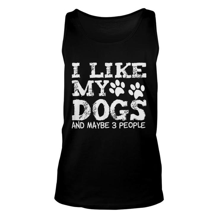 I Like My Dogs And Maybe 3 People Funny Sarcastic Dog Lover Unisex Tank Top
