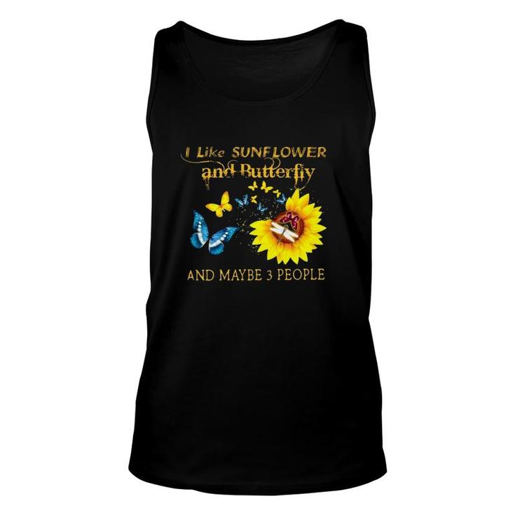 I Like Sunflower And Butterfly And Maybe 3 People Unisex Tank Top