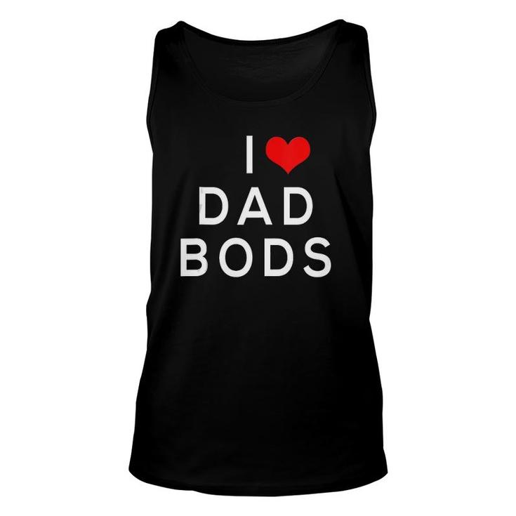 I Love Dad Bods  Unisex Tank Top