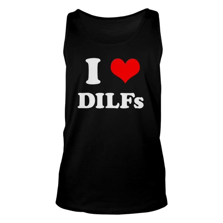 I Love Dilfs _ I Heart Diilfs Mother's Day Father's Day Unisex Tank Top