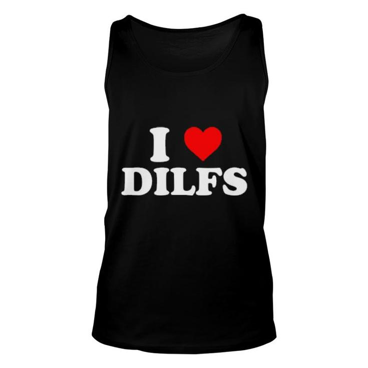 I Love Dilfs T  Unisex Tank Top