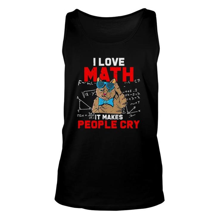 I Love Math It Makes People Cry Teacher Nerds Humor Pi Day Unisex Tank Top