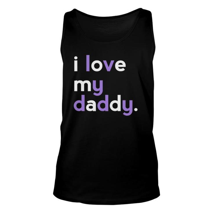 I Love My Daddy  Dad Girls Father's Day Gift Ideas Tee Unisex Tank Top
