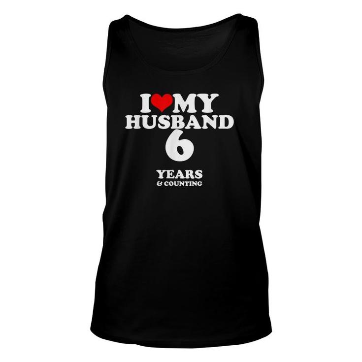 I Love My Husband, Married 6 Years 6Th Wedding Anniversary Unisex Tank Top