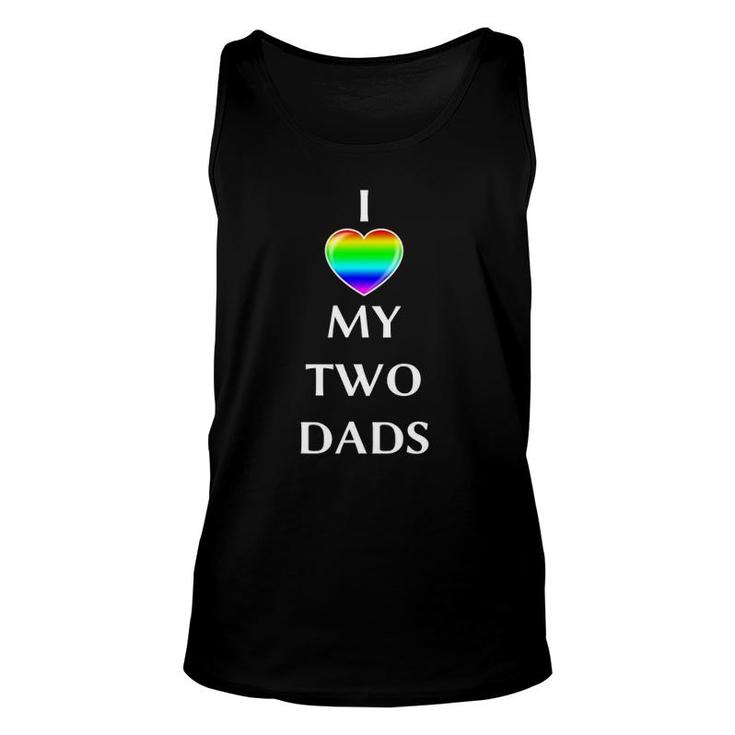 I Love My Two Dads Rainbow Flagg Heart Lgbt Gay Men Unisex Tank Top