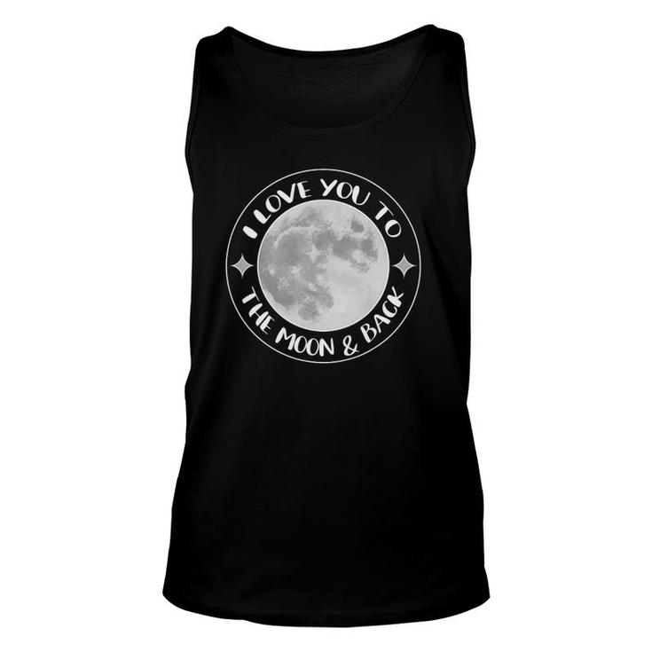 I Love You To The Moon Space Group Quote Gift Family Unisex Tank Top
