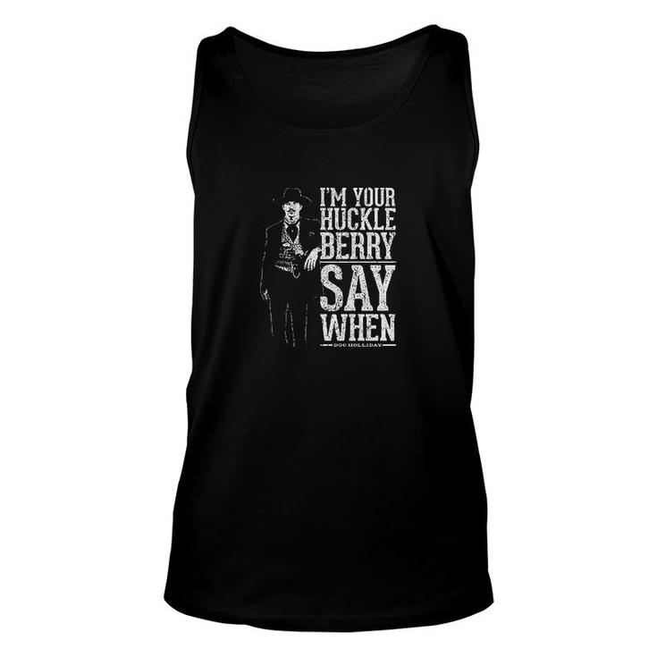 I M Your Huckleberry Say When Unisex Tank Top
