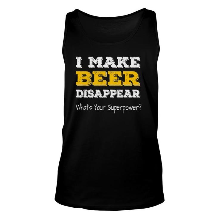 I Make Beer Disappear What's Your Superpower Funny Drinking Unisex Tank Top