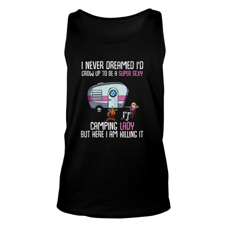 I Never Dreamed Id Grow Up  Camping Lady Camper Unisex Tank Top