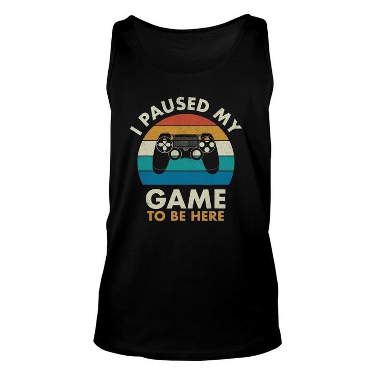 I Paused My Game To Be Here Vintage Gaming Unisex Tank Top