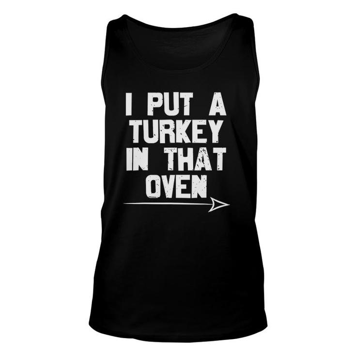 I Put A Turkey In That Oven Pregnancy Thanksgiving Dad Man Unisex Tank Top