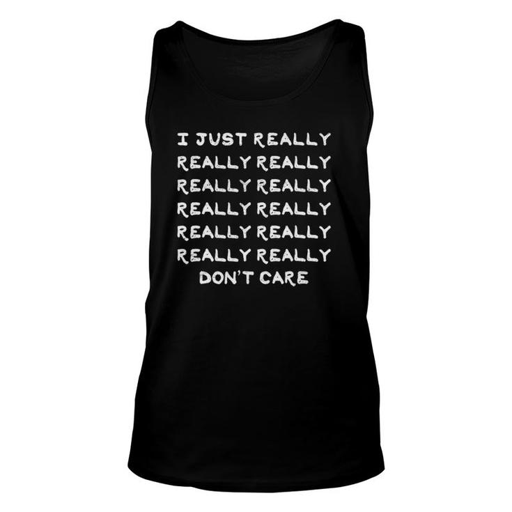 I Really Really Don't Care Sarcasm Humor Unisex Tank Top