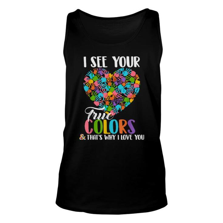 I See Your True Colors That's Why I Love You Autism  Unisex Tank Top