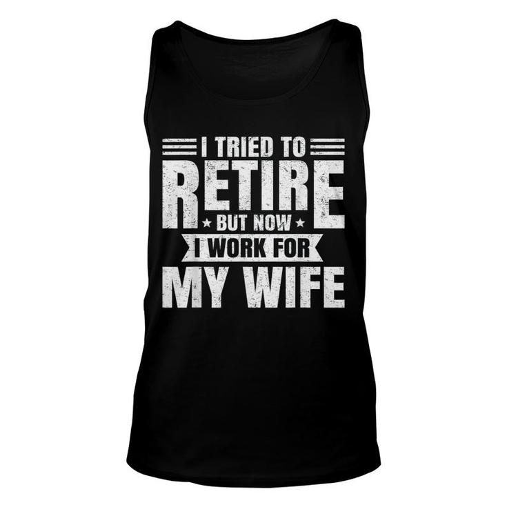 I Tried To Retire But Now I Work For My Wife Basic Unisex Tank Top