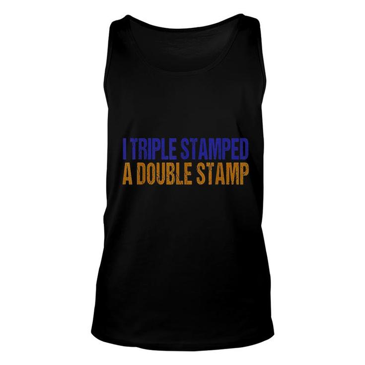 I Triple Stamped A Double Stamp Unisex Tank Top