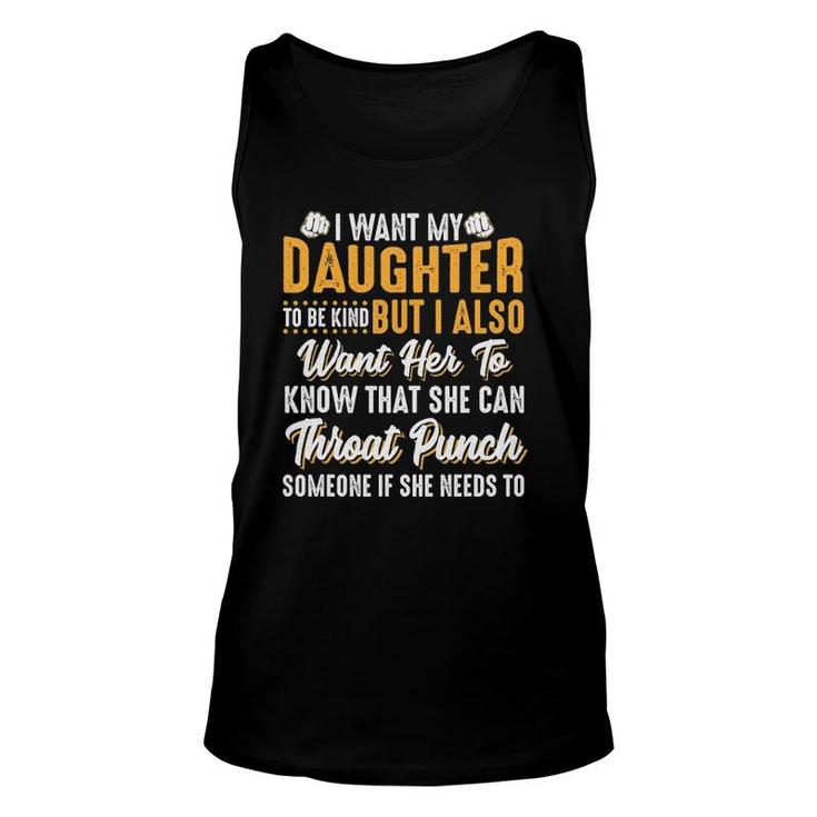 I Want My Daughter To Be Kind Funny Parents Unisex Tank Top