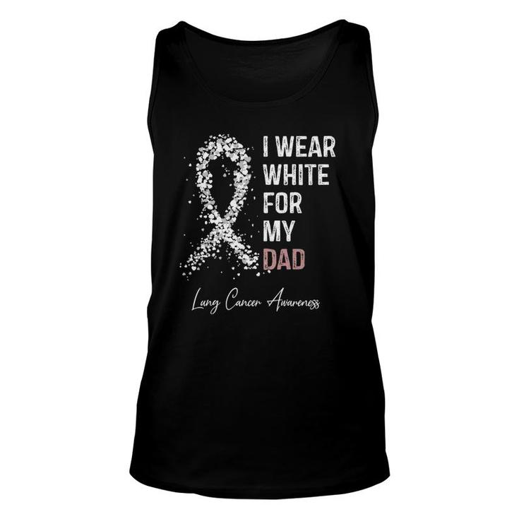 I Wear White For My Dad Lung Cancer Awareness Warrior Unisex Tank Top
