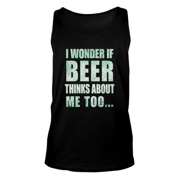 I Wonder If Beer Thinks About Me Too Unisex Tank Top