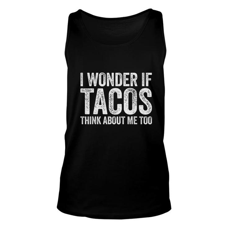 I Wonder If Tacos Think About Me Too Unisex Tank Top
